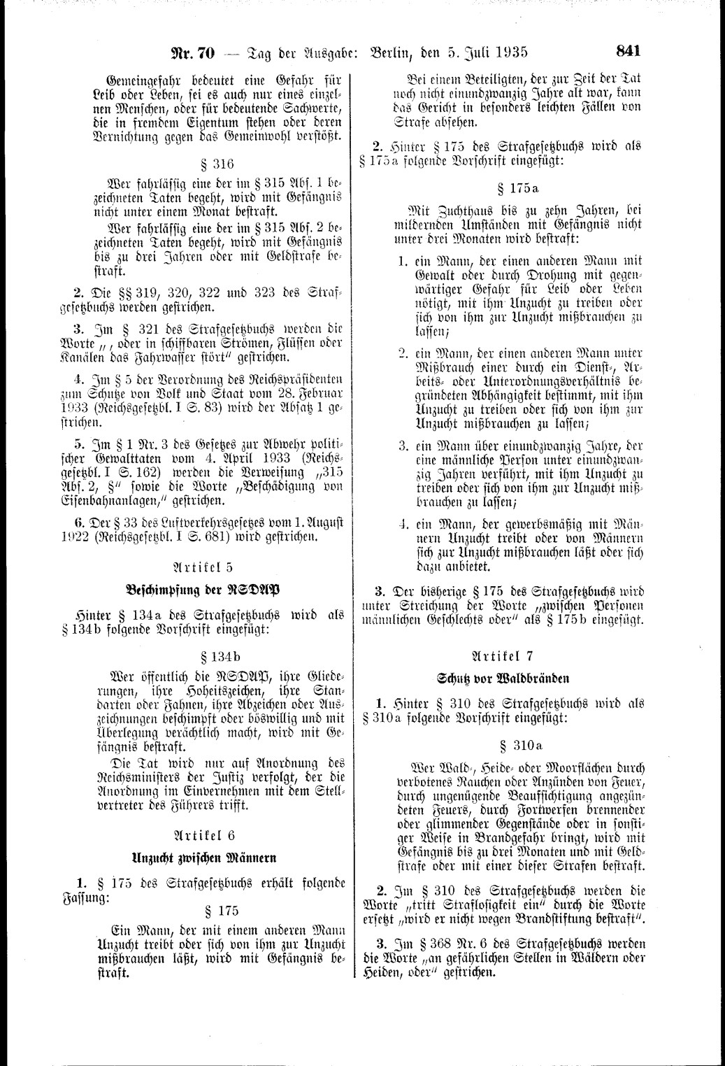 § 175
(1) Ein Mann, der mit einem anderen Mann Unzucht treibt oder sich von ihm zur Unzucht mißbrauchen läßt, wird mit Gefängnis bestraft.
(2) Bei einem Beteiligten, der zur Zeit der Tat noch nicht einundzwanzig Jahre alt war, kann das Gericht in besonders leichten Fällen von Strafe absehen.
§ 175a
Mit Zuchthaus bis zu zehn Jahren, bei mildernden Umständen mit Gefängnis nicht unter drei Monaten wird bestraft:
1. ein Mann, der einen anderen Mann mit Gewalt oder durch Drohung mit gegenwärtiger Gefahr für Leib oder Leben nötigt, mit ihm Unzucht zu treiben, oder sich von ihm zur Unzucht mißbrauchen zu lassen;
2. ein Mann, der einen anderen Mann unter Mißbrauch einer durch ein Dienst-, Arbeits- oder Unterordnungsverhältnis begründeten Abhängigkeit bestimmt, mit ihm Unzucht zu treiben oder sich von ihm zur Unzucht mißbrauchen zu lassen;
3. ein Mann über einundzwanzig Jahre, der eine männliche Person unter einundzwanzig Jahren verführt, mit ihm Unzucht zu treiben oder sich von ihm zur Unzucht mißbrauchen zu lassen;
4. ein Mann, der gewerbsmäßig mit Männern Unzucht treibt oder von Männern sich zur Unzucht mißbrauchen läßt oder sich dazu anbietet. Der Paragraph 175 des Reichsstrafgesetzbuches